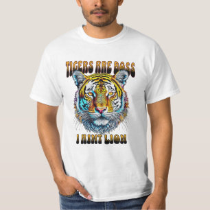 Tiger sind Boss I Aint T-Shirt