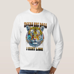 Tiger sind Boss   I Aint T-Shirt