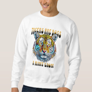 Tigers sind der Boss   Ich bin kein Lügner Sweatshirt