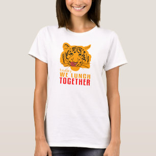 Tigress - Heute essen wir zusammen T-Shirt