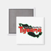 Tijuana Dignity Magnet (Vorderseite/Rückseite)