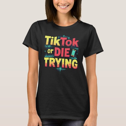 TikTok oder Die Triying - Funny Social Media T-Shirt (Vorderseite)