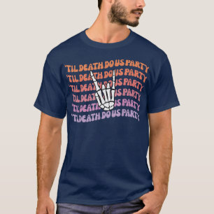 Til Death Do Uns Party Bachelorette Brie oder Die T-Shirt
