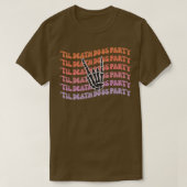 Til Death Do Uns Party Bachelorette Brie oder Die  T-Shirt (Design vorne)