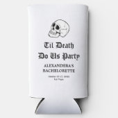 Til Death Do Uns Party Bachelorette Selters Dosenkühler (Vorderseite)