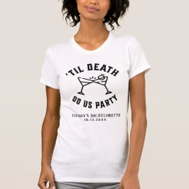 Til Death Do Uns Party Bachelorette T-Shirt