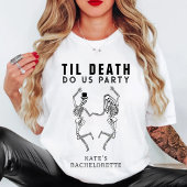 Til Death Do Uns Party Skeleton Couple Bachelorett T-Shirt