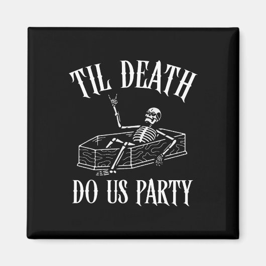 Til Death Do Uns Party Skeleton Halloween Bridge W Magnet (Vorne)