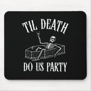 Til Death Do Uns Party Skeleton Halloween Bridge W Mousepad