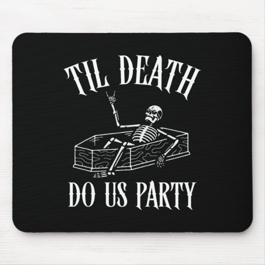 Til Death Do Uns Party Skeleton Halloween Bridge W Mousepad (Vorne)