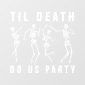Til Death Do Uns Party Skeletton Junggeselinnen-Ab Fensteraufkleber (Blatt)