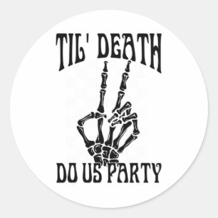 Til Death Do Uns Party Team Bride Gothic Bachelore Runder Aufkleber