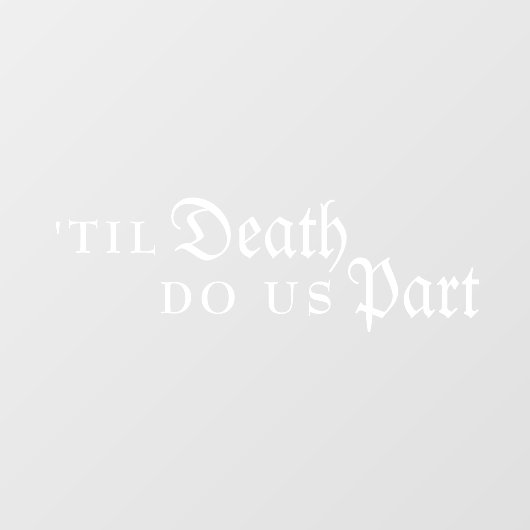 Til Death Do us Part Gothic White Wedding Fensteraufkleber (Blatt)