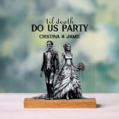 Til Death Do Us Party Hochzeit Akryllisches Zeiche Acrylschild (Neutral)