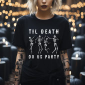 Til Death Do Us Party Skeleton Bachelorette Party T-Shirt