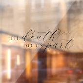 Til Death Do us us Part Elegantes Schwarzes Skript Fensteraufkleber (Blatt 2)