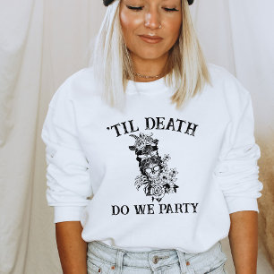 Til Death tun uns Party Geschenk für Bridesmaid Cu Sweatshirt