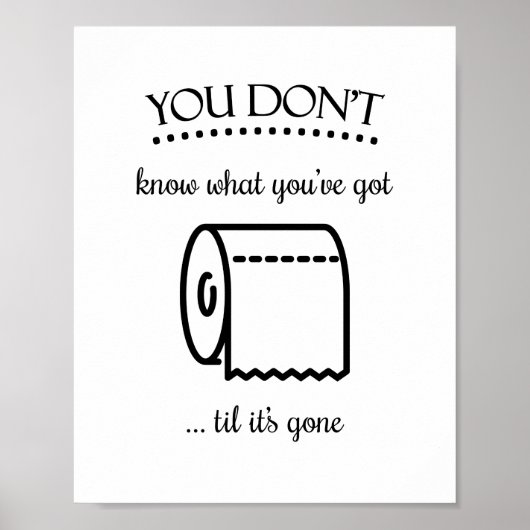 Til es ist Gone Toilette Papier Funny Badezimmer K Poster (Vorne)