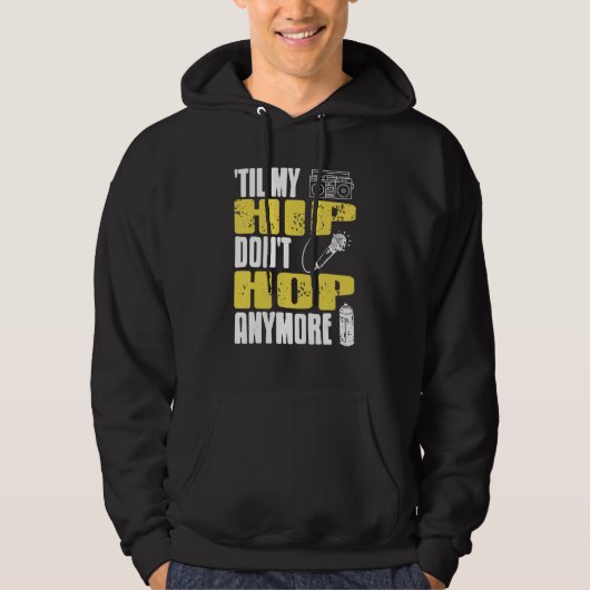 Til My HIP Don't Hop Anymore Awesome Retro HIPHOP  Hoodie (Vorderseite)