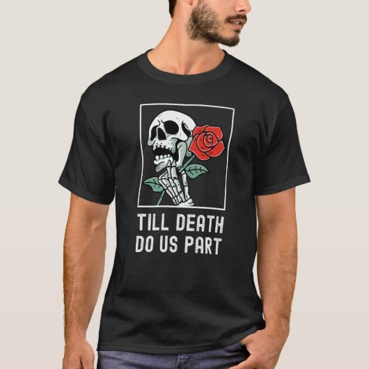 Till Death Do Us Part Skelton Holding Rose Funny R T-Shirt (Vorderseite)