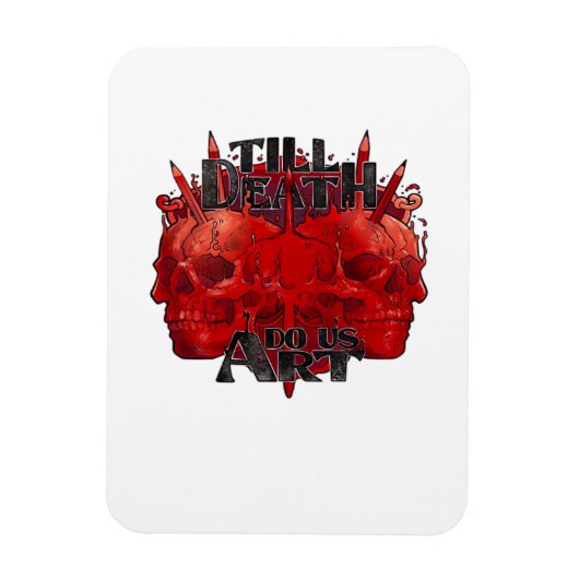 Till Death macht uns Kunst in der weißen Klassik Magnet (Vertikal)