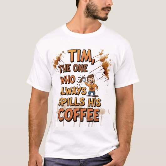 Tim, der unablässige Kaffeelieferant T-Shirt (Vorderseite)