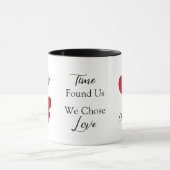 Time Found Us We Chose Love Valentine Quote Tasse (Zentrum)