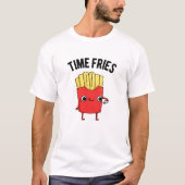 Time Fries Funny French Fries Pun T-Shirt (Vorderseite)