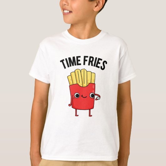 Time Fries Funny French Fries Pun T-Shirt (Vorderseite)