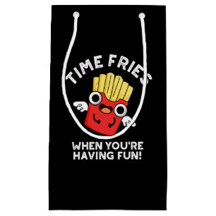 Time Fries, wenn Sie Spaß haben Essen Pun Dark BG Kleine Geschenktüte