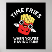 Time Fries, wenn Sie Spaß haben Essen Pun Dark BG Poster (Vorne)