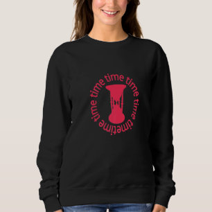 Time Sand Hourglass Hour Glass 11 Sweatshirt