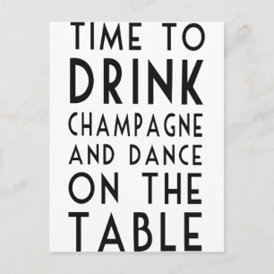 Time To Drink Champagne And Dance On The Table Postkarte