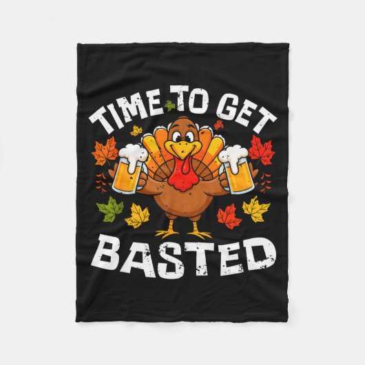 Time To Get Basted Funny Beer Thanksgiving Turkey Fleecedecke (Vorderseite)
