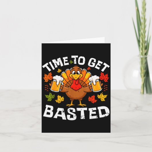 Time To Get Basted Funny Beer Thanksgiving Turkey Karte (Vorderseite)