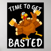 Time To Get Basted Funny Beer Thanksgiving Turkey Poster (Vorne)