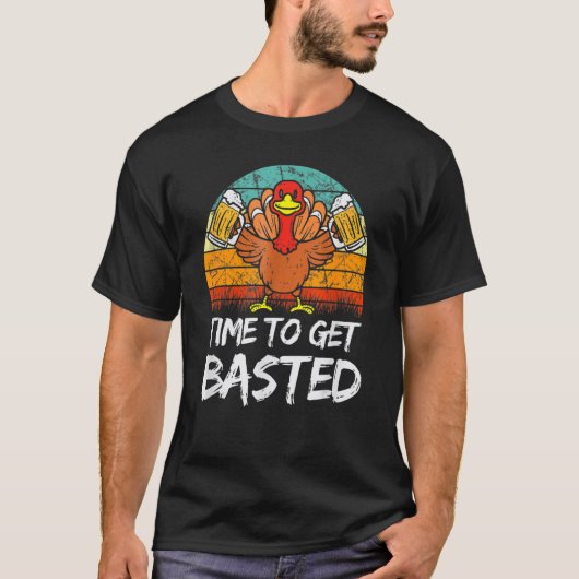 Time To Get Basted  Thanksgiving Cool Turkey Beer  T-Shirt (Vorderseite)