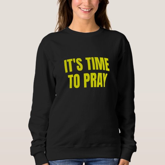 Time To Pray Sweatshirt (Vorderseite)