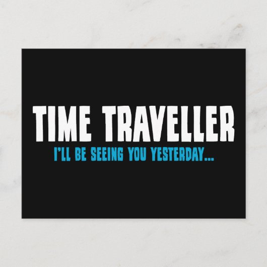 Time Traveller - Ich werde dich gestern sehen Postkarte (Vorderseite)