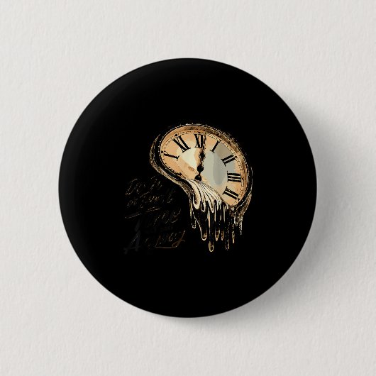 Timeless Motivation Quote With Melting Clocks Button (Vorderseite)