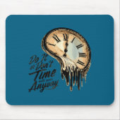 Timeless Motivation Quote With Melting Clocks Mousepad (Vorne)