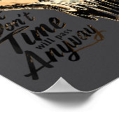 Timeless Motivation Quote With Melting Clocks  Poster (Ecke)