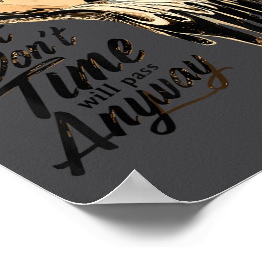 Timeless Motivation Quote With Melting Clocks  Poster (Ecke)