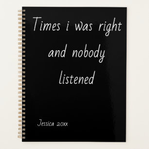 Times I Was Right And Nobody Listened Notizbuch Planer