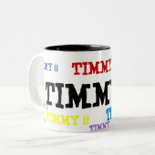 TIMMY!! , TIMMY!! , TIMMY!! , TIMMY!! , TIMMY!! ZWEIFARBIGE TASSE (Vorderseite Links)