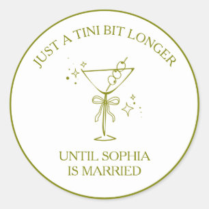 "Tini Bit Longer" Dirty Martini Olive Bachelorette Runder Aufkleber