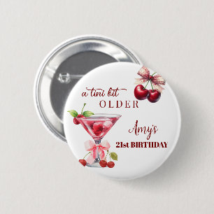 Tini Bit Older Cherry Martini 21. Geburtstagsgesch Button