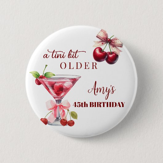 Tini Bit Older Cherry Martini 45th Birthday Favor Button (Vorderseite)