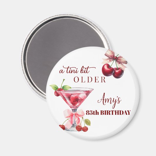 Tini Bit Older Cherry Martini 85. Geburtstagsgesch Magnet (Vorderseite/Rückseite)