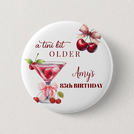 Tini Bit Older Cherry Martini 85th Birthday Favor Button (Vorderseite)